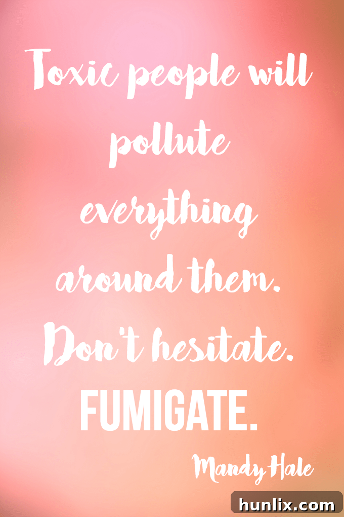 Quotes about Toxic People - Many of us have dealt with toxic people one time or another. These quotes about toxic people will help put the situation into perspective.